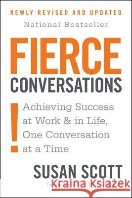 Fierce Conversations (Revised and Updated): Achieving Success at Work and in Life One Conversation at a Time Susan Scott Ken Blanchard 9780425193372 Berkley Publishing Group - książka