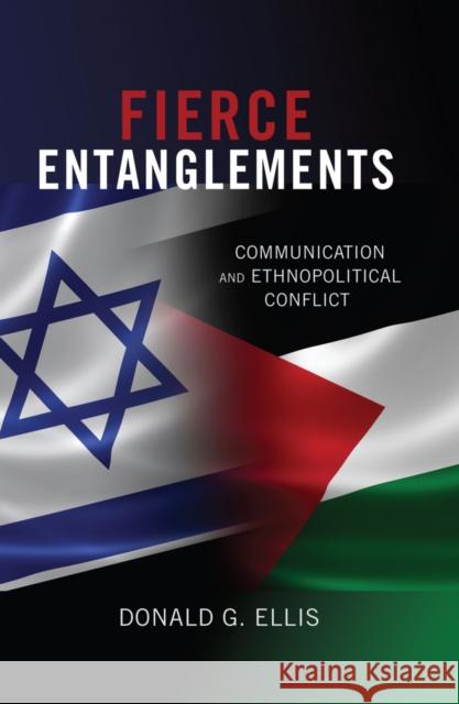 Fierce Entanglements: Communication and Ethnopolitical Conflict Giles, Howard 9781433121487 Peter Lang Gmbh, Internationaler Verlag Der W - książka