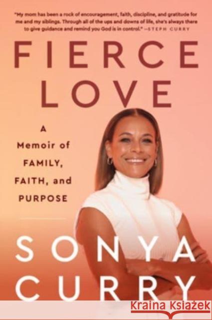 Fierce Love: A Memoir of Family, Faith, and Purpose Sonya Curry 9780063051522 HarperOne - książka