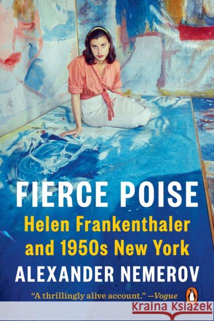 Fierce Poise: Helen Frankenthaler and 1950s New York Alexander Nemerov 9780525560203 Penguin Putnam Inc - książka