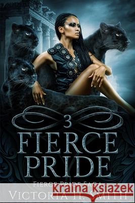 Fierce Pride Saga: Three Victoria H. Smith 9781690610373 Independently Published - książka