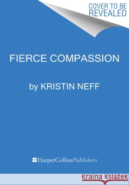 Fierce Self-Compassion: How Women Can Harness Kindness to Speak Up, Claim Their Power, and Thrive Neff, Kristin 9780062991065 Harper Wave - książka