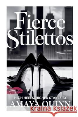 Fierce Stilettos: High Heels, Higher Stakes Amaya Quinn 9784597618664 Amaya Quinn - książka