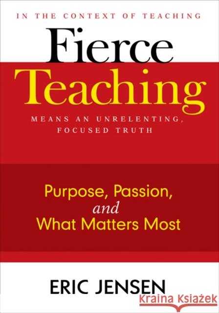 Fierce Teaching: Purpose, Passion, and What Matters Most Jensen, Eric P. 9781412963305  - książka