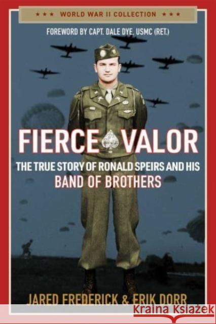Fierce Valor: The True Story of Ronald Speirs and His Band of Brothers Frederick, Jared 9781684514038 Regnery History - książka