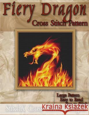 Fiery Dragon Cross Stitch Pattern Tracy Warrington Stitchx 9781497378506 Createspace - książka