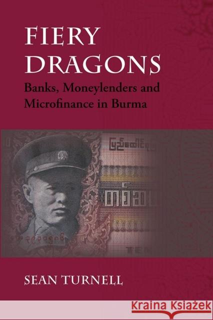 Fiery Dragons: Banks, Moneylenders and Microfinance in Burma Sean Turnell 9788776940416 University of Hawaii Press - książka