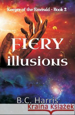 Fiery Illusions B. C. Harris 9781517035068 Createspace - książka