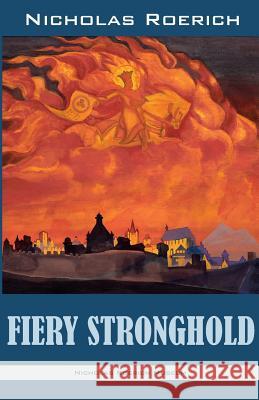 Fiery Stronghold Nicholas Roerich 9781947016026 Nicholas Roerich Museum - książka