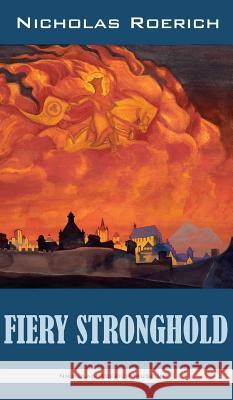 Fiery Stronghold Nicholas Roerich 9781947016347 Nicholas Roerich Museum - książka