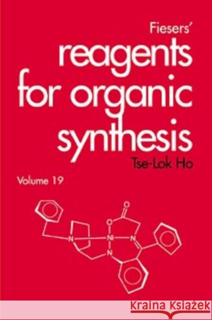 Fiesers' Reagents for Organic Synthesis, Volume 19 Tse-Lok Ho 9780471327097 Wiley-Interscience - książka