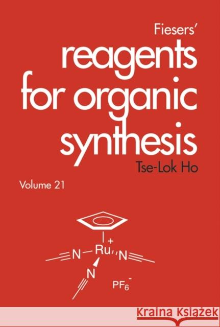 Fiesers' Reagents for Organic Synthesis, Volume 21 Tse-Lok Ho 9780471213932 Wiley-Interscience - książka
