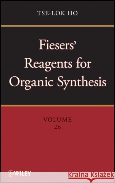 Fiesers' Reagents for Organic Synthesis, Volume 26 Tse-Lok Ho 9780470587713 Wiley - książka