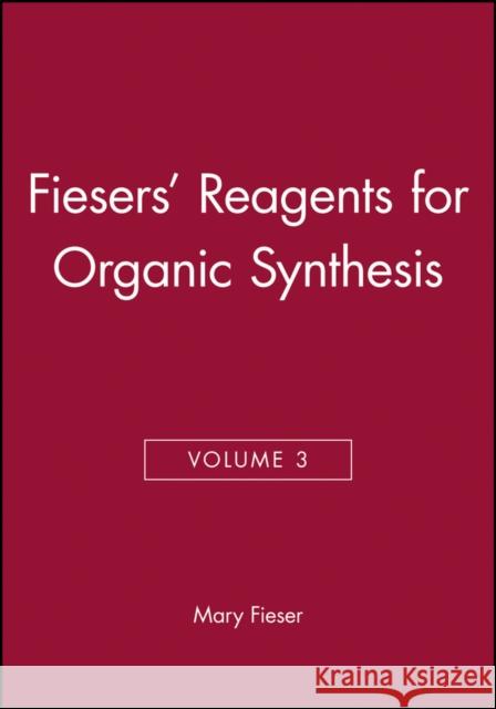 Fiesers' Reagents for Organic Synthesis, Volume 3 Louis E. Fieser Louis E. Feiser Mary Fieser 9780471258797 Wiley-Interscience - książka