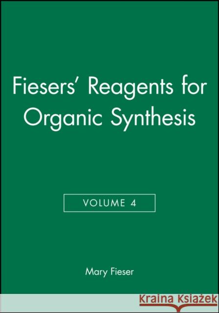 Fiesers' Reagents for Organic Synthesis, Volume 4 Louis E. Fieser Louis E. Feiser Mary Fieser 9780471258810 Wiley-Interscience - książka