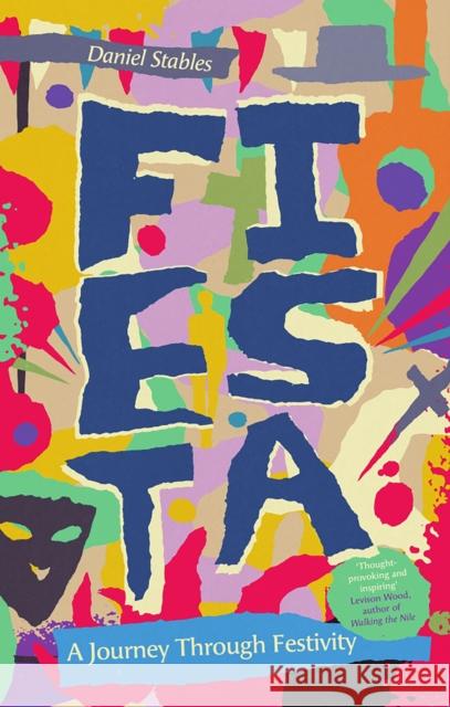 Fiesta: A Journey Through Festivity Stables, Daniel 9781837732517 Icon Books - książka
