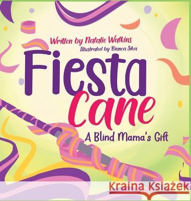 Fiesta Cane: A Blind Mama\'s Gift Natalie Watkins 9781088087848 Not Avail - książka