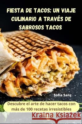 Fiesta de Tacos: un viaje culinario a traves de sabrosos tacos Sofia Sanz   9781835005538 Aurosory ltd - książka