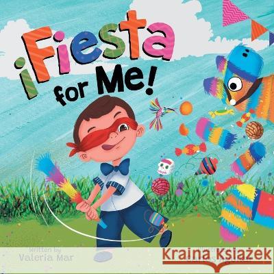 ¡Fiesta for Me! Valeria Mar, Carlos Aguilar 9781736245040 Soleil & Sand Press - książka