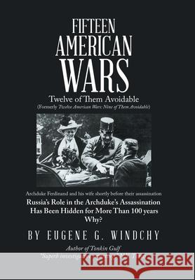Fifteen American Wars: Twelve of Them Avoidable Eugene G Windchy 9781664174580 Xlibris Us - książka