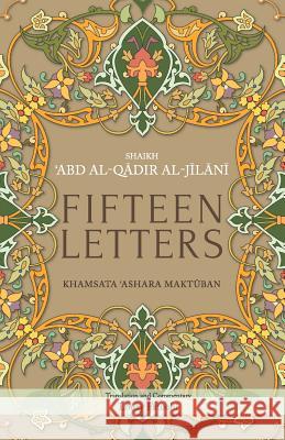 Fifteen Letters: Khamsata 'Ashara Maktuban 'Abd Al-Qadir Al-Jilani, Louay Fatoohi 9789670526140 Islamic Book Trust - książka