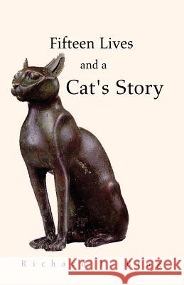 Fifteen Lives and a Cat's Story Richard , J. Bing 9781413459234 XLIBRIS CORPORATION - książka