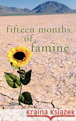 Fifteen Months of Famine: How I Survived a Modern-Day Recession Noel, Natalie 9781426913624 Trafford Publishing - książka