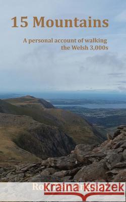 Fifteen Mountains: A personal account of walking the Welsh 3,000s. Pennington, Rob 9781977778369 Createspace Independent Publishing Platform - książka