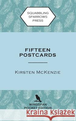 Fifteen Postcards: Wingspan Pocket Edition Kirsten McKenzie 9780995136953 Squabbling Sparrows Press - książka