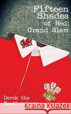 Fifteen Shades of Red: Grand Slam MR Derek the Weathersheep 9781491090404 Createspace - książka