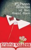 Fifteen Shades of Red: Grand Slam MR Derek the Weathersheep 9781491090404 Createspace
