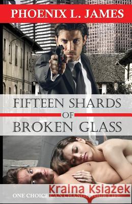 Fifteen Shards of Broken Glass: Regular Print Edition Phoenix L. James Taylor Morgan 9781512258363 Createspace - książka