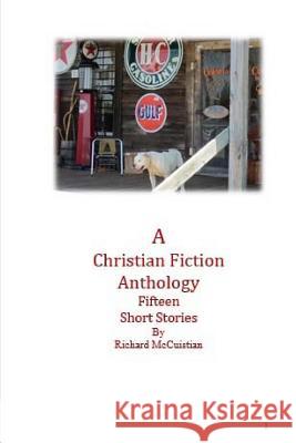 Fifteen Short Stories: - a Christian Anthology McCuistian, Richard W. 9781542734448 Createspace Independent Publishing Platform - książka