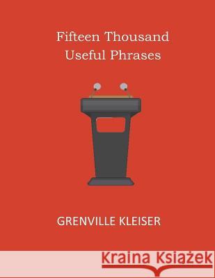 Fifteen Thousand Useful Phrases Grenville Kleiser 9781546574279 Createspace Independent Publishing Platform - książka