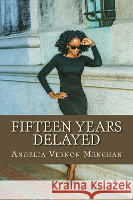 Fifteen Years Delayed Angelia Vernon Menchan 9781987613544 Createspace Independent Publishing Platform - książka