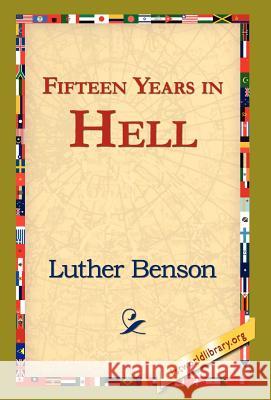 Fifteen Years in Hell Luther Benson 9781421820972 1st World Library - książka