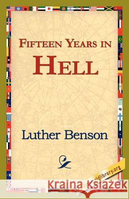 Fifteen Years in Hell Luther Benson 9781421821979 1st World Library - książka