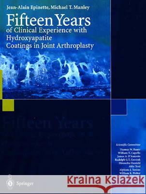 Fifteen Years of Clinical Experience with Hydroxyapatite Coatings in Joint Arthroplasty J. a. Epinette Jean-Alain Epinette Michael T. Manley 9782287005084 Springer - książka