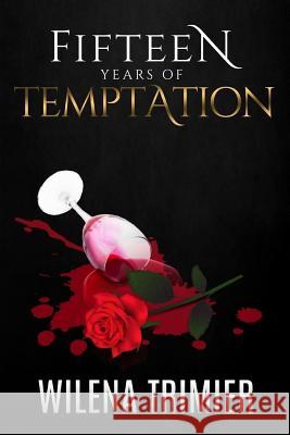 Fifteen Years of Temptation Wilena Trimier 9781986599948 Createspace Independent Publishing Platform - książka