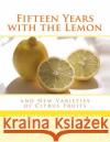 Fifteen Years with the Lemon: and New Varieties of Citrus Fruits Chambers, Roger 9781985247475 Createspace Independent Publishing Platform