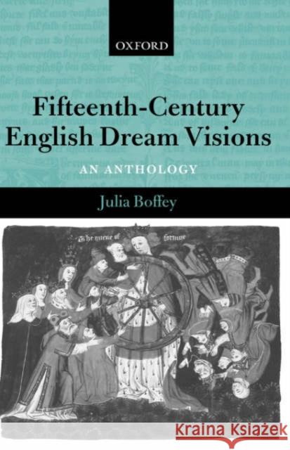 Fifteenth-Century English Dream Visions : An Anthology Julia Boffey J. Boffey 9780199263974 Oxford University Press, USA - książka