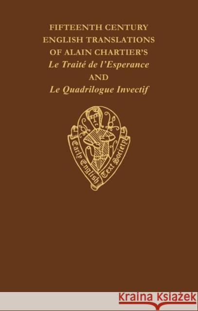Fifteenth-Century Translations of Alain Chartier's Le Traite de L'Esperance and Le Quadriloque Invectif Alain Chartier Margaret S. Blayney M. S. Blayney 9780197222836 Early English Text Society - książka