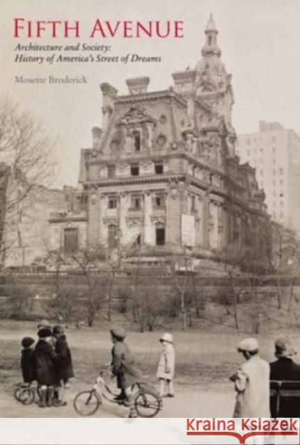 Fifth Avenue: Architecture and Society: History of America's  Street of Dreams Mosette Broderick 9781739164027 Unicorn Publishing Group - książka