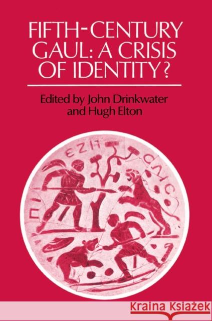 Fifth-Century Gaul: A Crisis of Identity? Drinkwater, John 9780521529334 Cambridge University Press - książka