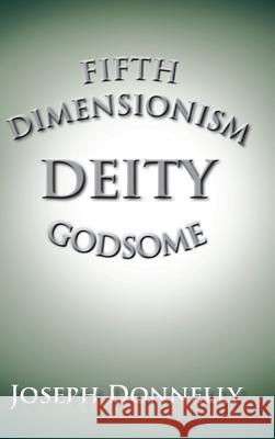 Fifth Dimensionism Joseph Donnelly 9781491897874 Authorhouse - książka