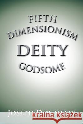 Fifth Dimensionism Joseph Donnelly 9781491897881 Authorhouse - książka