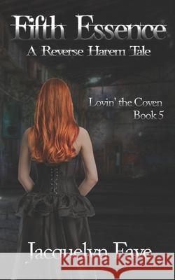 Fifth Essence: A Reverse Harem Tale Jacquelyn Faye 9781945893155 Untold Press, LLC - książka