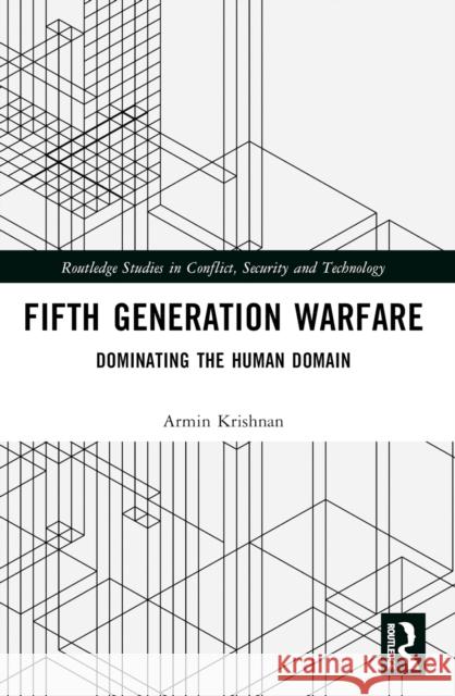 Fifth Generation Warfare: Dominating the Human Domain Armin (East Carolina University, USA) Krishnan 9781032501208 Routledge - książka