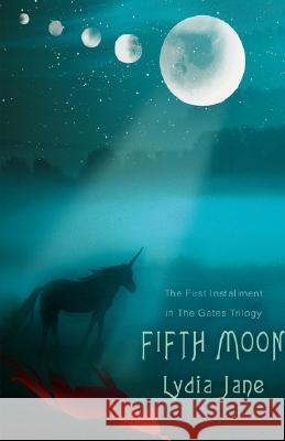 Fifth Moon: The First Installment in the Gates Trilogy Lydia Jane, Jane 9780595436712 iUniverse - książka