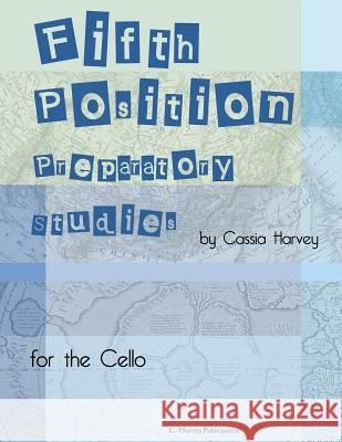 Fifth Position Preparatory Studies for the Cello Cassia Harvey 9781635231243 C. Harvey Publications - książka